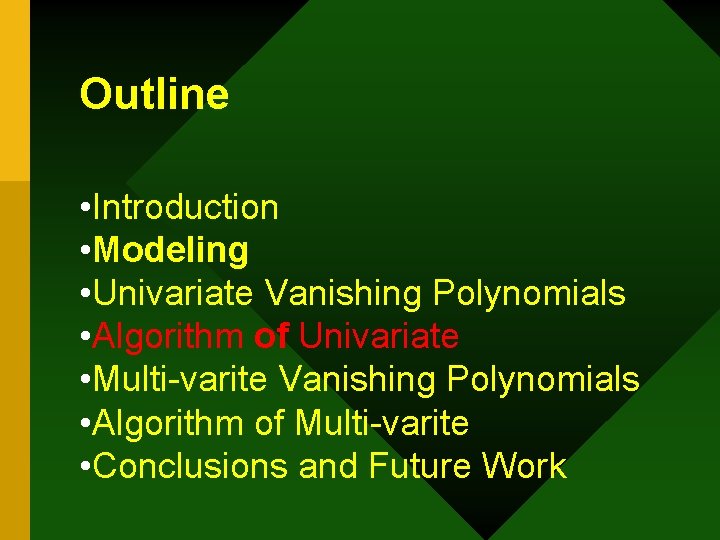 Outline • Introduction • Modeling • Univariate Vanishing Polynomials • Algorithm of Univariate •