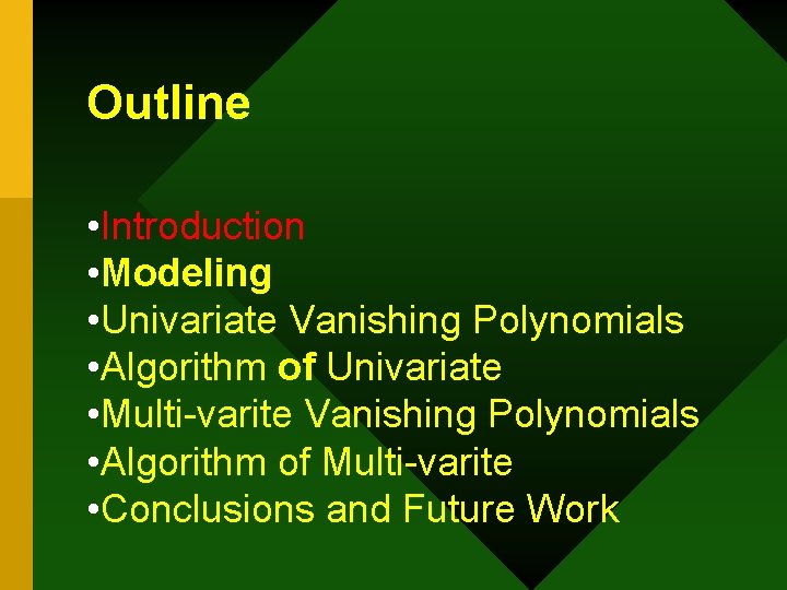 Outline • Introduction • Modeling • Univariate Vanishing Polynomials • Algorithm of Univariate •