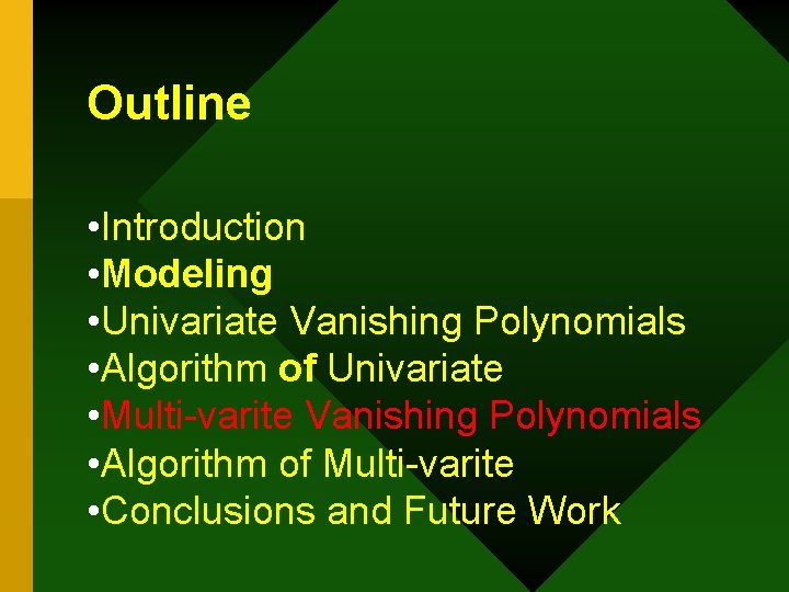 Outline • Introduction • Modeling • Univariate Vanishing Polynomials • Algorithm of Univariate •
