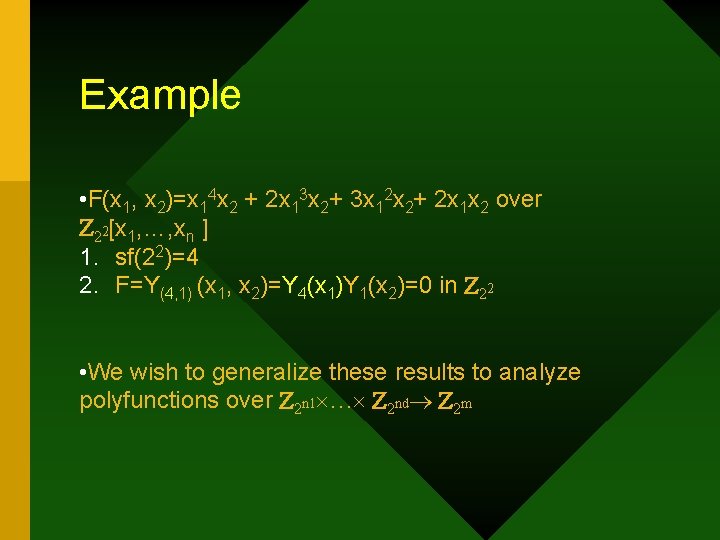 Example • F(x 1, x 2)=x 14 x 2 + 2 x 13 x