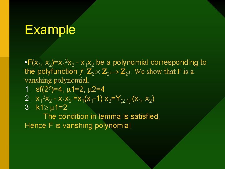 Example • F(x 1, x 2)=x 12 x 2 - x 1 x 2