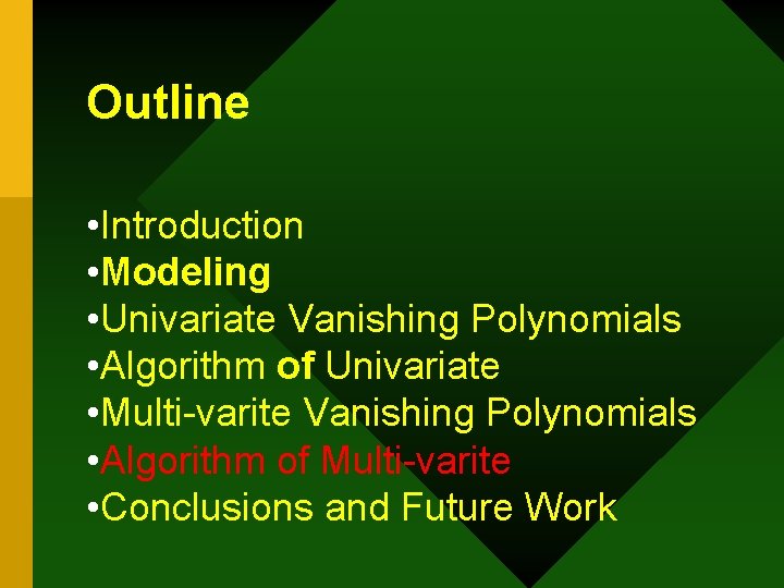 Outline • Introduction • Modeling • Univariate Vanishing Polynomials • Algorithm of Univariate •