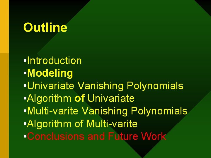 Outline • Introduction • Modeling • Univariate Vanishing Polynomials • Algorithm of Univariate •