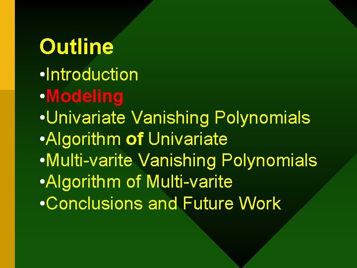 Outline • Introduction • Modeling • Univariate Vanishing Polynomials • Algorithm of Univariate •