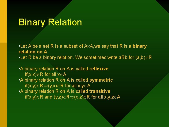 Binary Relation • Let A be a set, R is a subset of A