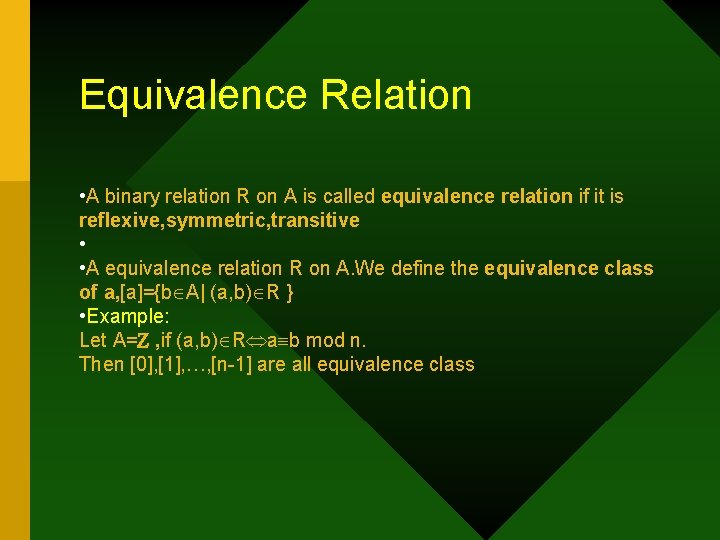 Equivalence Relation • A binary relation R on A is called equivalence relation if