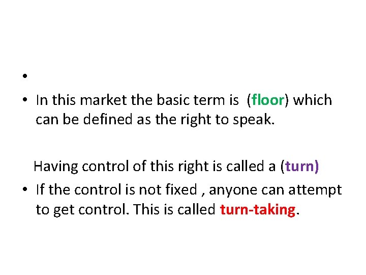  • • In this market the basic term is (floor) which can be