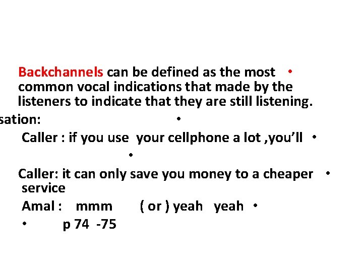 Backchannels can be defined as the most • common vocal indications that made by