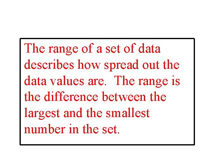 The range of a set of data describes how spread out the data values