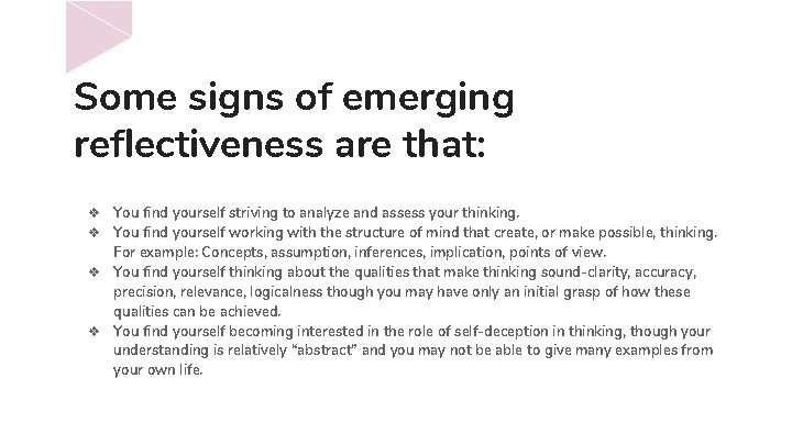 Some signs of emerging reflectiveness are that: ❖ You find yourself striving to analyze