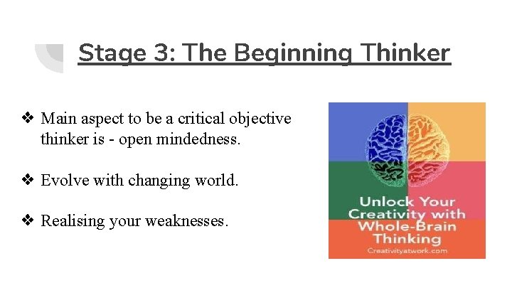 Stage 3: The Beginning Thinker ❖ Main aspect to be a critical objective thinker