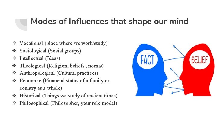 Modes of Influences that shape our mind Vocational (place where we work/study) Sociological (Social