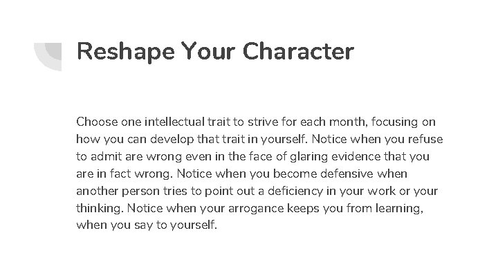 Reshape Your Character Choose one intellectual trait to strive for each month, focusing on