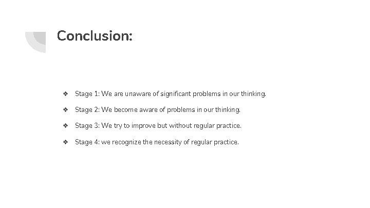 Conclusion: ❖ Stage 1: We are unaware of significant problems in our thinking. ❖