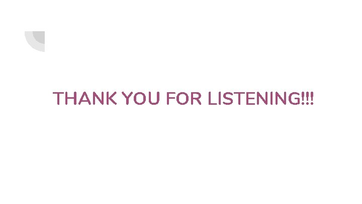 THANK YOU FOR LISTENING!!! 