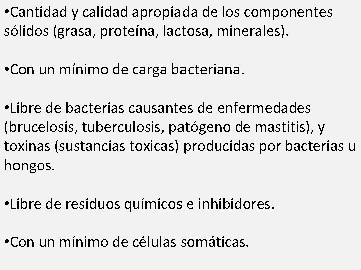  • Cantidad y calidad apropiada de los componentes sólidos (grasa, proteína, lactosa, minerales).