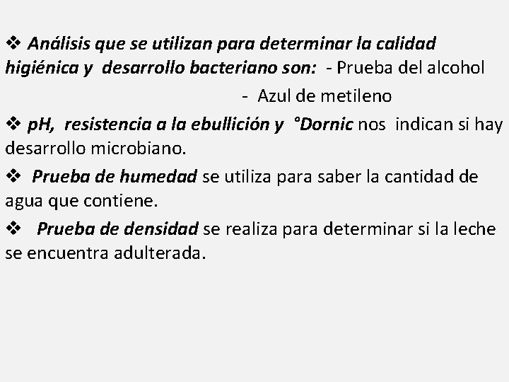 v Análisis que se utilizan para determinar la calidad higiénica y desarrollo bacteriano son: