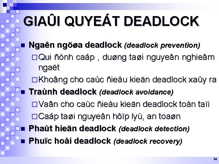 GIAÛI QUYEÁT DEADLOCK n n Ngaên ngöøa deadlock (deadlock prevention) ¨ Qui ñònh caáp