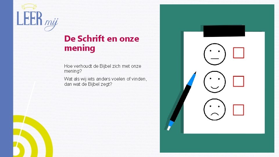 De Schrift en onze mening Hoe verhoudt de Bijbel zich met onze mening? Wat