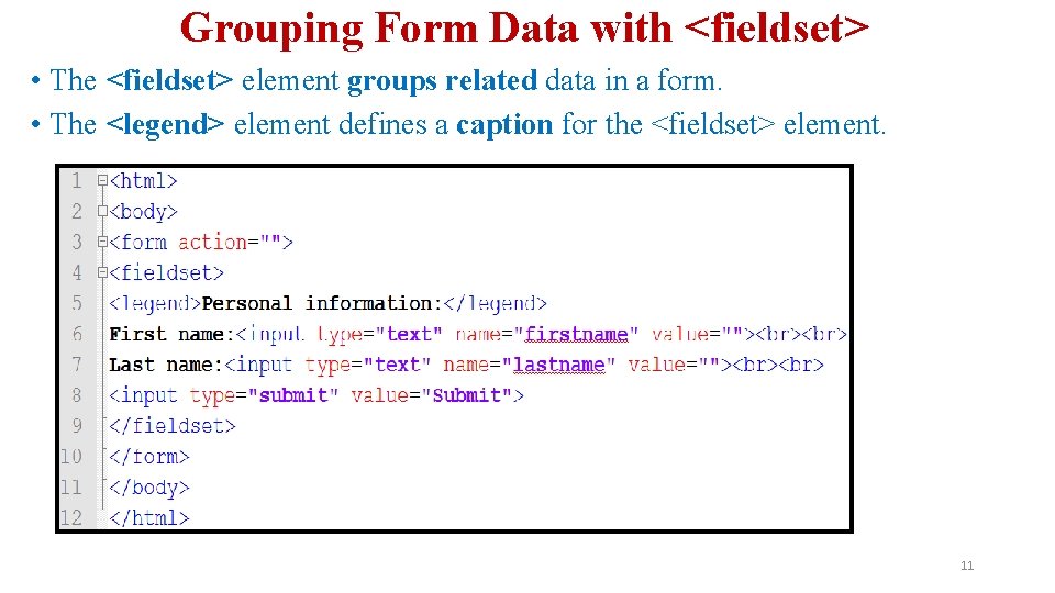 Grouping Form Data with <fieldset> • The <fieldset> element groups related data in a