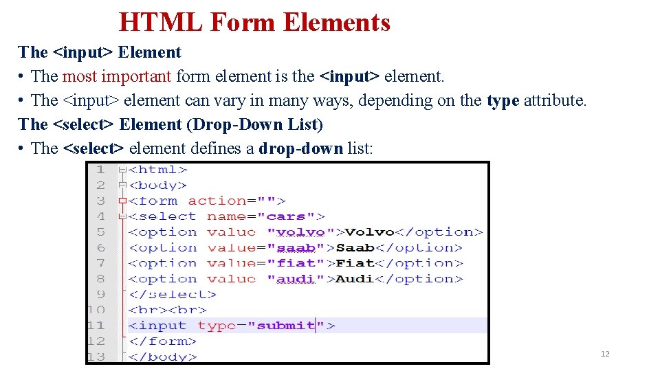 HTML Form Elements The <input> Element • The most important form element is the