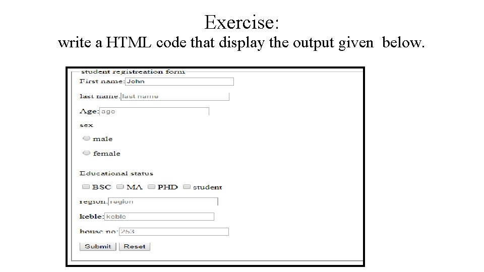 Exercise: write a HTML code that display the output given below. 