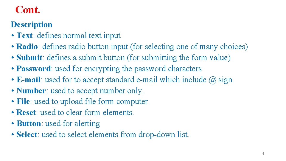 Cont. Description • Text: defines normal text input • Radio: defines radio button input