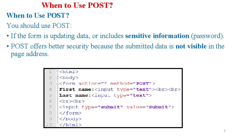 When to Use POST? You should use POST: • If the form is updating