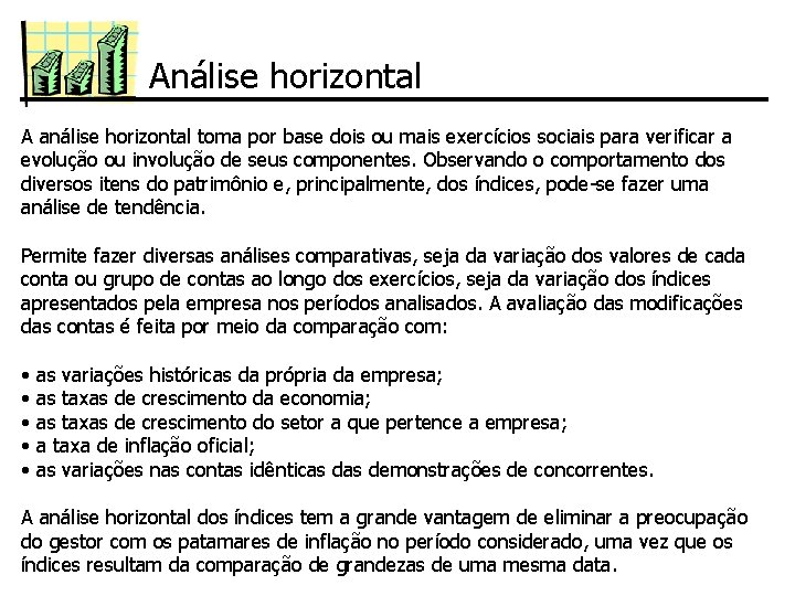 Análise horizontal A análise horizontal toma por base dois ou mais exercícios sociais para