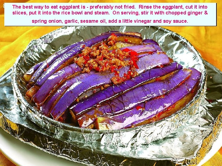 The best way to eat eggplant is - preferably not fried. Rinse the eggplant,