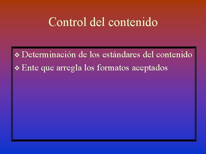 Control del contenido v Determinación de los estándares del contenido v Ente que arregla