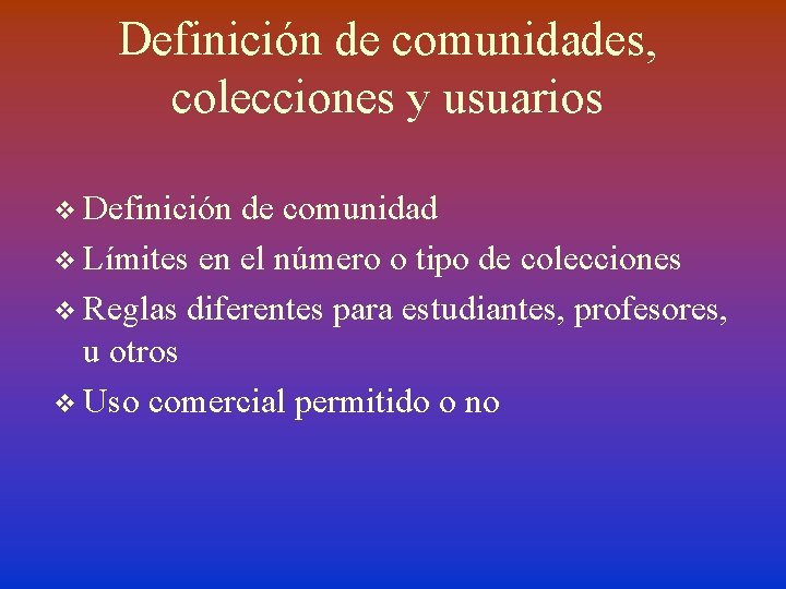 Definición de comunidades, colecciones y usuarios v Definición de comunidad v Límites en el