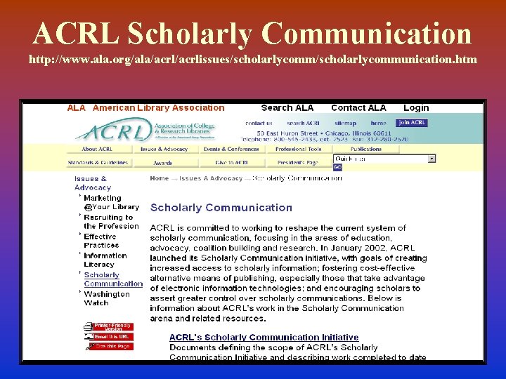 ACRL Scholarly Communication http: //www. ala. org/ala/acrlissues/scholarlycommunication. htm 