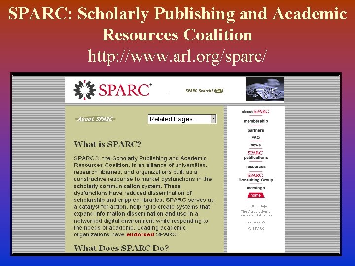 SPARC: Scholarly Publishing and Academic Resources Coalition http: //www. arl. org/sparc/ 