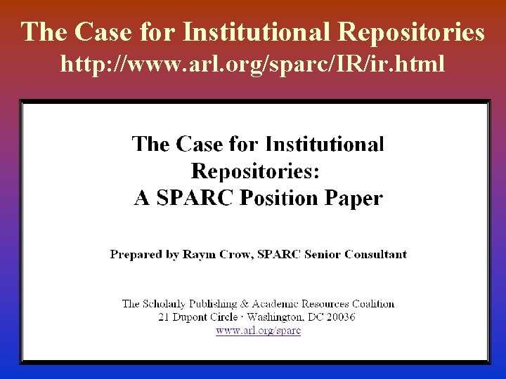 The Case for Institutional Repositories http: //www. arl. org/sparc/IR/ir. html 