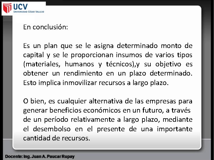 En conclusión: Es un plan que se le asigna determinado monto de capital y