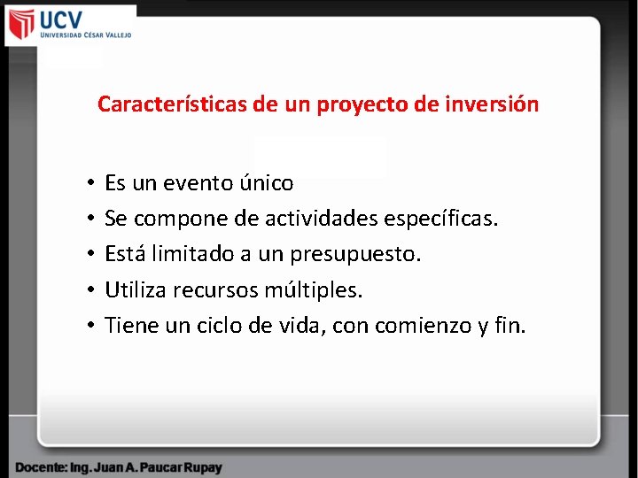 Características de un proyecto de inversión • • • Es un evento único Se