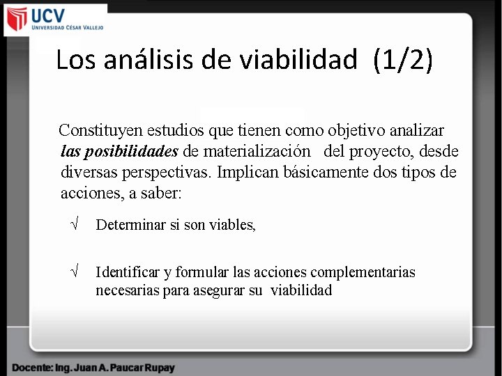 Los análisis de viabilidad (1/2) Constituyen estudios que tienen como objetivo analizar las posibilidades