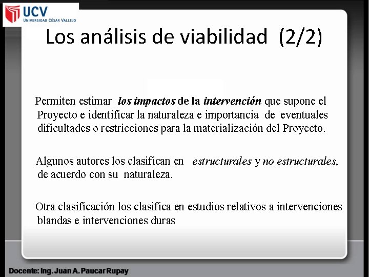 Los análisis de viabilidad (2/2) Permiten estimar los impactos de la intervención que supone