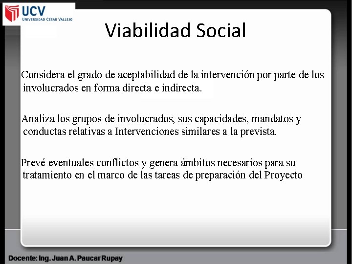 Viabilidad Social Considera el grado de aceptabilidad de la intervención por parte de los