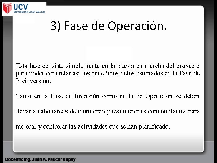 3) Fase de Operación. Esta fase consiste simplemente en la puesta en marcha del