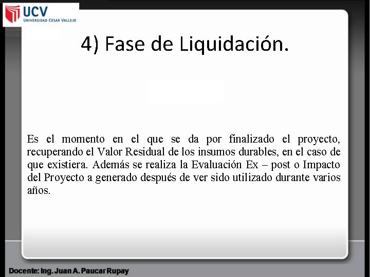 4) Fase de Liquidación. Es el momento en el que se da por finalizado