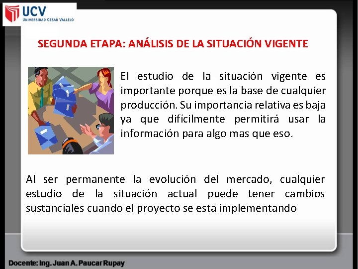 SEGUNDA ETAPA: ANÁLISIS DE LA SITUACIÓN VIGENTE El estudio de la situación vigente es