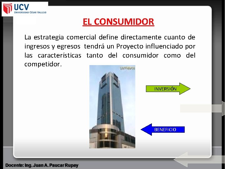 EL CONSUMIDOR La estrategia comercial define directamente cuanto de ingresos y egresos tendrá un