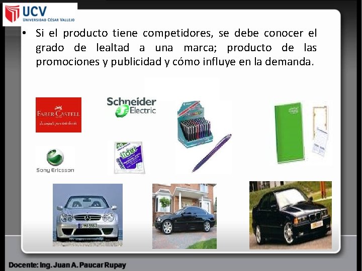  • Si el producto tiene competidores, se debe conocer el grado de lealtad