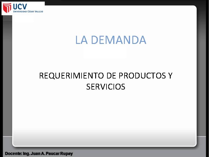 LA DEMANDA REQUERIMIENTO DE PRODUCTOS Y SERVICIOS 