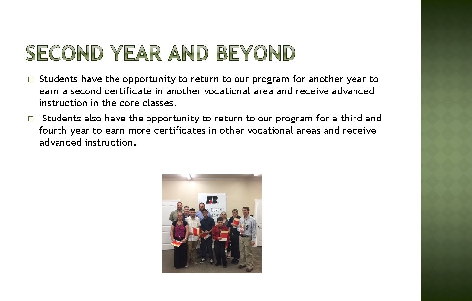 � Students have the opportunity to return to our program for another year to