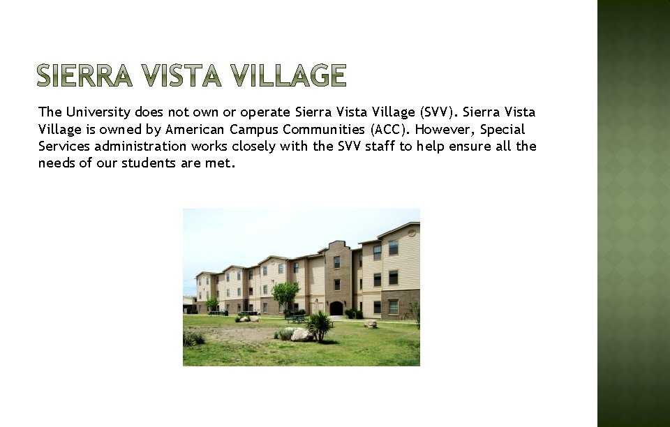 The University does not own or operate Sierra Vista Village (SVV). Sierra Vista Village