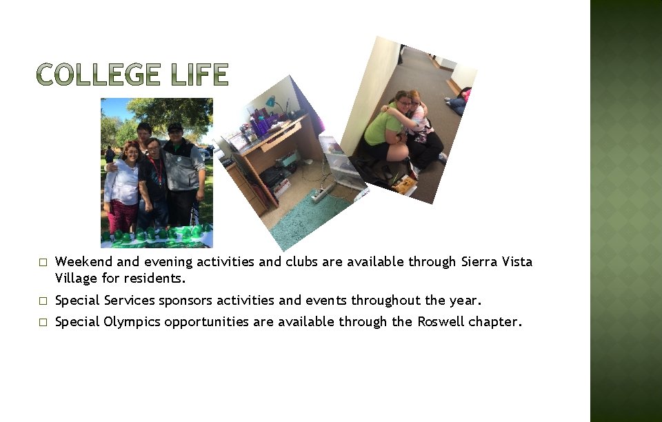 � Weekend and evening activities and clubs are available through Sierra Vista Village for
