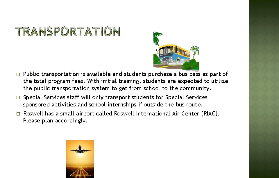 � Public transportation is available and students purchase a bus pass as part of